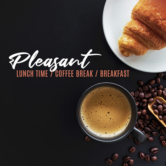 Pleasant+Lunch+Time%2C+Coffee+Break%2C+Breakfast