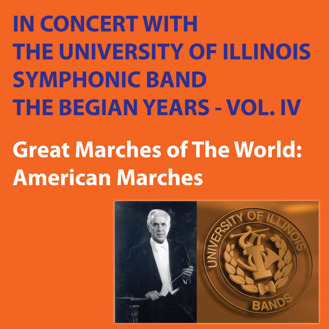 In+Concert+with+The+University+of+Illinois+Concert+Band+-+Great+Marches+of+the+World+-+The+Begian+Years+Volume+IV