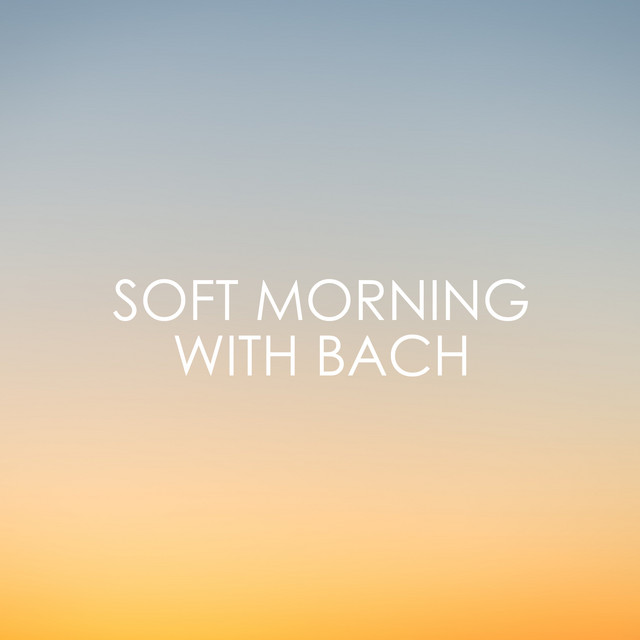 Soft+Morning+with+Bach