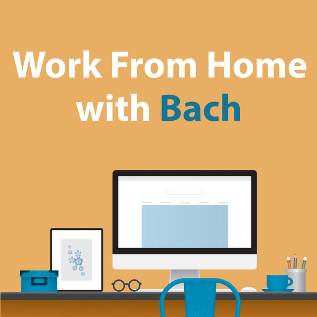 Work+From+Home+With+Bach