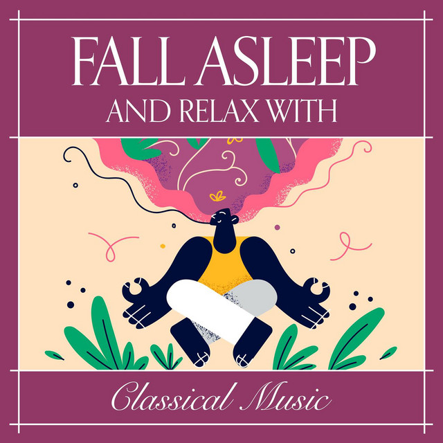 Fall+Asleep+and+Relax+with+Classical+Music