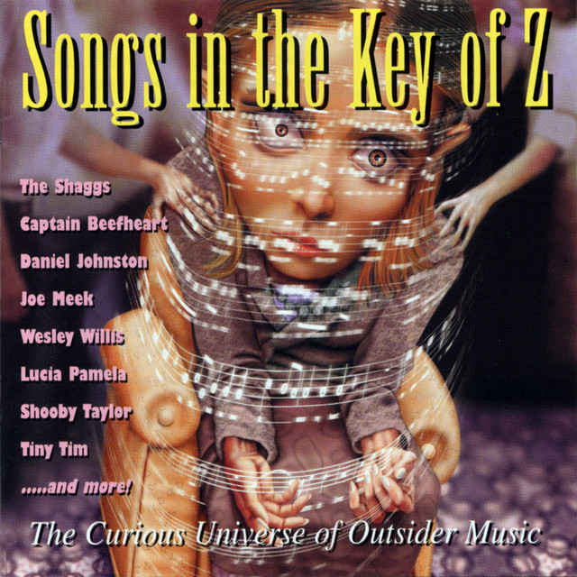 Songs+in+the+Key+of+Z%2C+Vol.+1%3A+The+Curious+Universe+of+Outsider+Music