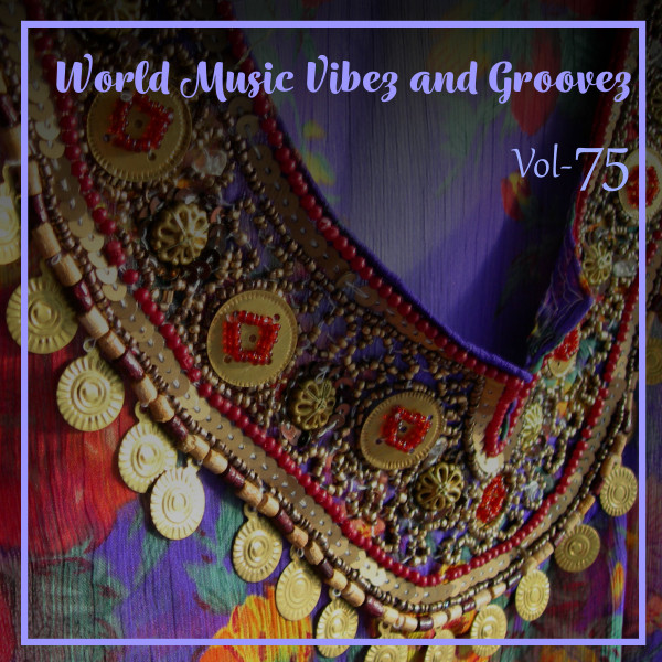 World+Music+Vibez+and+Grooves%2C+Vol.+75