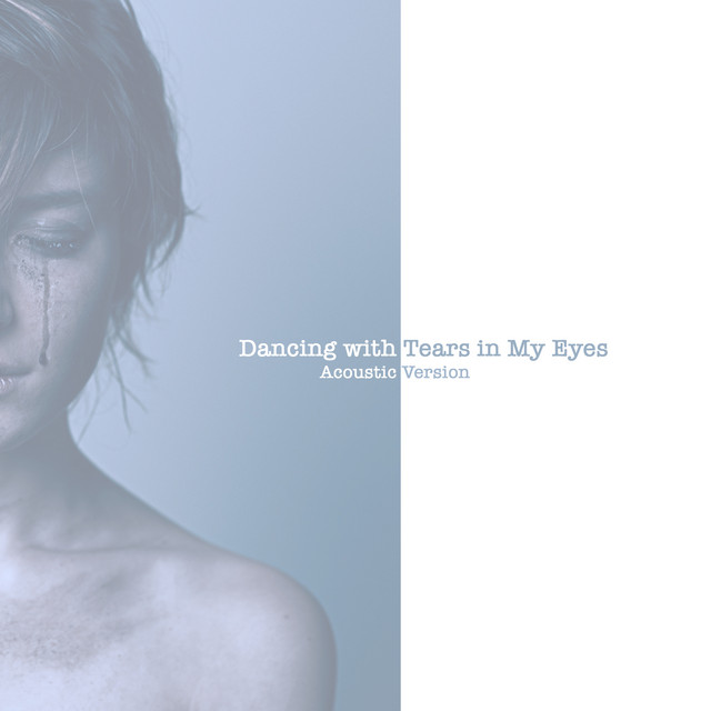 Dancing+with+Tears+in+My+Eyes+%28Acoustic+Version%29