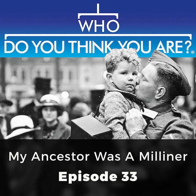 My+Ancestor+was+a+Milliner+%28Who+Do+You+Think+You+Are%3F%2C+Episode+33%29