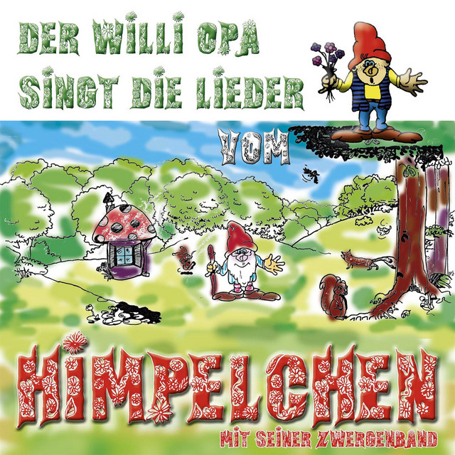Der+Willi+Opa+singt+die+Lieder+vom+Himpelchen+%28mit+seiner+Zwergenband%29