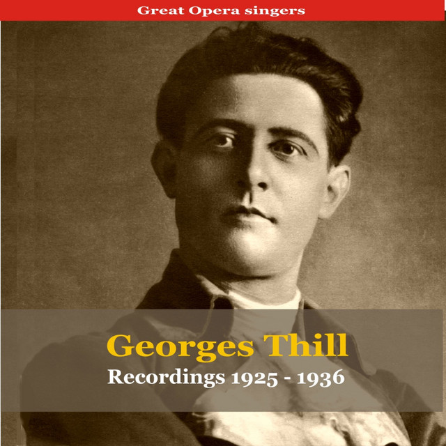 Great+Opera+Singers+%2F+Georges+Thill+-+Recordings+1925-1936
